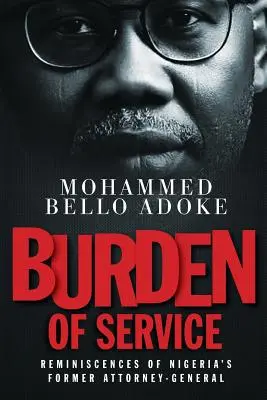 Bremeno služby: Spomienky bývalého generálneho prokurátora Nigérie - Burden Of Service: Reminiscences of Nigeria's former Attorney-General