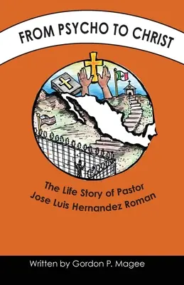 Od psyché ku Kristovi: Životný príbeh pastora Josého Luisa Hernandeza Roman - From Psycho to Christ: The Life Story of Pastor Jose Luis Hernandez Roman