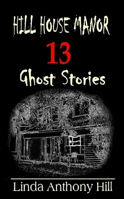 Hill House Manor: 13 strašidelných príbehov - Hill House Manor: 13 Ghost Stories