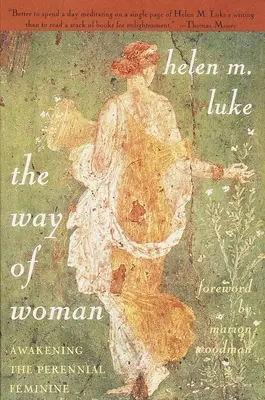 Cesta ženy: Prebúdzanie večnej ženskosti - The Way of Woman: Awakening the Perennial Feminine