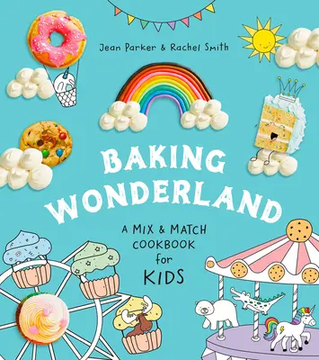 Pečenie v krajine zázrakov: Mix & Match Cookbook pre deti! - Baking Wonderland: A Mix & Match Cookbook for Kids!