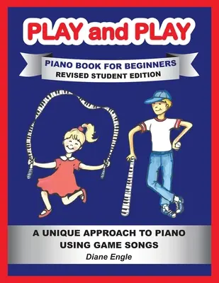 Hrajte sa a hrajte sa: Naučte sa hrať na klavír a klávesy pomocou zábavnej a jednoduchej metódy REVISED STUDENT EDITION - Play and Play: Learn How to Play the Piano and Keyboard Using a Fun and Easy Method REVISED STUDENT EDITION
