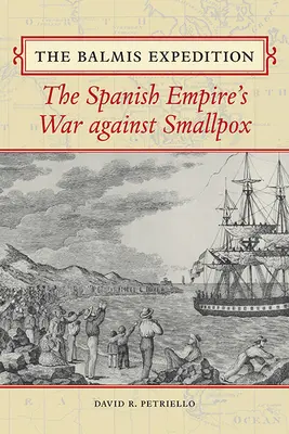 Expedícia Balmis: Vojna španielskeho impéria proti kiahňam - Balmis Expedition: The Spanish Empire's War Against Smallpox