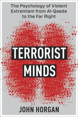 Teroristické myslenie: Psychológia násilného extrémizmu od Al-Káidy po krajnú pravicu - Terrorist Minds: The Psychology of Violent Extremism from Al-Qaeda to the Far Right