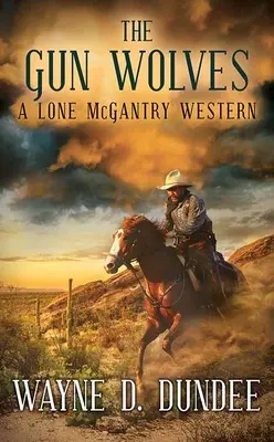 The Gun Wolves (Pištoľní vlci): Osamelý McGantryho western - The Gun Wolves: A Lone McGantry Western