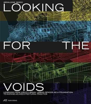 Hľadanie prázdnoty: Učenie sa z ázijských limitných mestských priestorov ako základ pre rozšírenie architektonickej praxe - Looking for the Voids: Learning from Asia's Liminal Urban Spaces as a Foundation to Expand an Architectural Practice