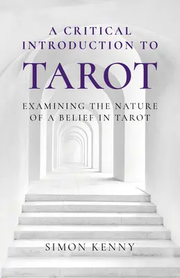 Kritický úvod do tarotu: Kritický pohľad na tarot: Kritický pohľad na tarot: Kritický pohľad na tarot: Kritický pohľad na tarot - A Critical Introduction to Tarot: Examining the Nature of a Belief in Tarot