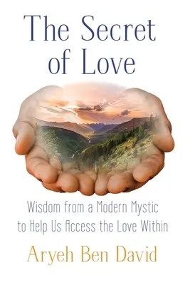 Tajomstvo lásky: Tajomstvo lásky: pohľad do mystickej múdrosti Rava Kooka - The Secret of Love: A Glimpse into the Mystical Wisdom of Rav Kook