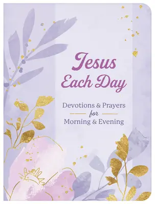 Ježišov každý deň Pobožnosti a modlitby na ráno a večer - Jesus Each Day Devotions & Prayers for Morning & Evening