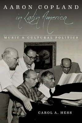 Aaron Copland v Latinskej Amerike: Hudba a kultúrna politika - Aaron Copland in Latin America: Music and Cultural Politics