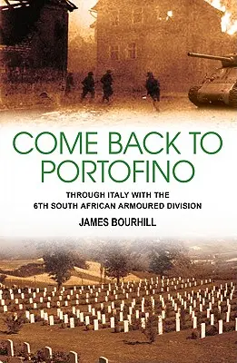 Vráťte sa do Portofina - Talianskom so 6. juhoafrickou obrnenou divíziou - Come Back to Portofino - Through Italy with the 6th South African Armoured Division