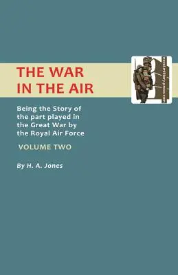 Vojna vo vzduchu. ako príbeh o úlohe, ktorú vo Veľkej vojne zohralo Kráľovské letectvo. Druhý zväzok. - War in the Air.Being the Story of the Part Played in the Great War by the Royal Air Force. Volume Two.