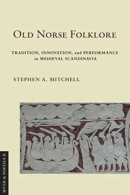 Starý severský folklór: Tradícia, inovácia a predstavenie v stredovekej Škandinávii - Old Norse Folklore: Tradition, Innovation, and Performance in Medieval Scandinavia