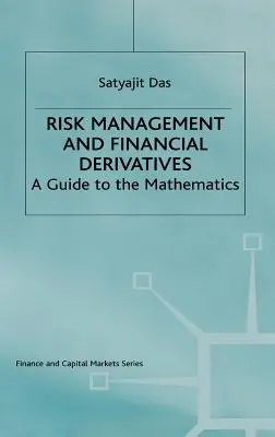 Riadenie rizík a finančné deriváty: Finančné deriváty a derivátové riadenie: sprievodca matematikou - Risk Management and Financial Derivatives: A Guide to the Mathematics
