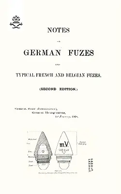 POZNÁMKY O NEMECKÝCH FÚZACH A TYPICKÝCH FRANCÚZSKYCH A BELGICKÝCH FÚZACH 1918; druhé vydanie - NOTES ON GERMAN FUZES AND TYPICAL FRENCH AND BELGIAN FUZES 1918; Second Edition