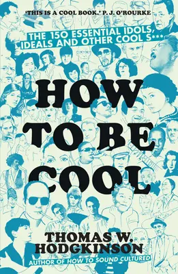 Ako byť cool - 150 základných idolov, ideálov a iných cool vecí - How to be Cool - The 150 Essential Idols, Ideals and Other Cool S***
