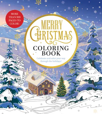 Veselé vianočné maľovanky: Oslávte a vyfarbite si sviatky - viac ako 100 strán na vyfarbenie! - Merry Christmas Coloring Book: Celebrate and Color Your Way Through the Holidays - More Than 100 Pages to Color!