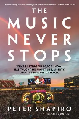 Hudba sa nikdy nezastaví: Hudba sa nezastaví: Čo ma naučilo 10 000 vystúpení o živote, slobode a snahe o kúzlo - The Music Never Stops: What Putting on 10,000 Shows Has Taught Me about Life, Liberty, and the Pursuit of Magic
