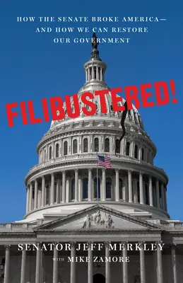 Filibustered! Ako napraviť nefunkčný Senát a zachrániť Ameriku - Filibustered!: How to Fix the Broken Senate and Save America