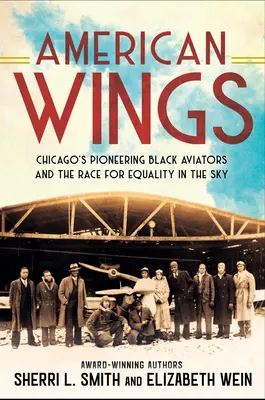 Americké krídla: Chicagskí priekopníci v oblasti čiernej aviatiky a preteky o rovnosť na oblohe - American Wings: Chicago's Pioneering Black Aviators and the Race for Equality in the Sky