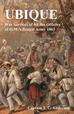 Ubique Vojnové služby všetkých dôstojníkov bengálskej armády H. M. 1863 - Ubique War Services of All the Officers of H.M.'s Bengal Army 1863