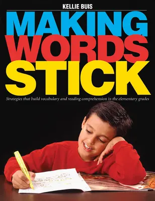 Making Words Stick - Strategies That Build Vocabulary and Reading Comprehension in the Elementary Grades (Vytváranie slovnej zásoby a čítanie s porozumením na základných školách) - Making Words Stick - Strategies That Build Vocabulary and Reading Comprehension in the Elementary Grades