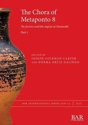 Chóra z Metapontu 8, časť i: Továreň a nálezisko pece v Pantanelle - The Chora of Metaponto 8, Part i: The factory and kiln deposit at Pantanello