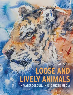 Voľné a živé zvieratá akvarelom, tušom a zmiešanými médiami - Loose and Lively Animals in Watercolour, Inks & Mixed Media