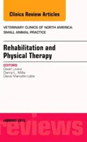 Rehabilitácia a fyzikálna terapia, vydanie Veterinary Clinics of North America: Small Animal Practice - Rehabilitation and Physical Therapy, An Issue of Veterinary Clinics of North America: Small Animal Practice