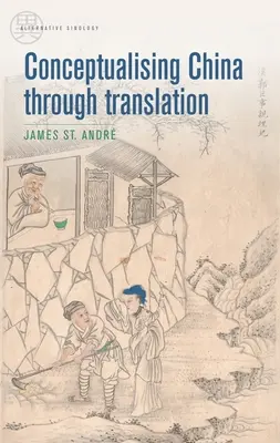 Konceptualizácia Číny prostredníctvom prekladu - Conceptualising China Through Translation