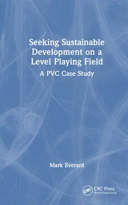 Snaha o udržateľný rozvoj na rovnakom poli: Prípadová štúdia PVC - Seeking Sustainable Development on a Level Playing Field: A PVC Case Study