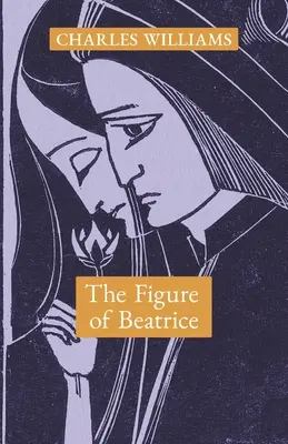 Postava Beatrice: Dante: Štúdia o Beatrice: Danteho štúdia - The Figure of Beatrice: A Study in Dante