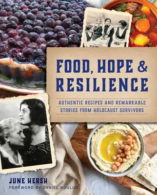 Jedlo, nádej a odolnosť: Autentické recepty a pozoruhodné príbehy ľudí, ktorí prežili holokaust - Food, Hope & Resilience: Authentic Recipes and Remarkable Stories from Holocaust Survivors
