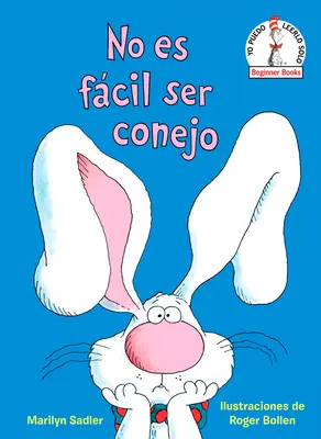 No Es Fcil Ser Conejo (Nie je ľahké byť zajačikom, španielske vydanie) - No Es Fcil Ser Conejo (It's Not Easy Being a Bunny Spanish Edition)