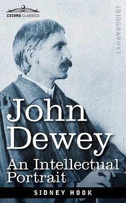 John Dewey: Intelektuálny portrét - John Dewey: An Intellectual Portrait