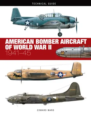 Americké bombardovacie lietadlá druhej svetovej vojny: 1941 - 1945 - American Bomber Aircraft of World War II: 1941-45