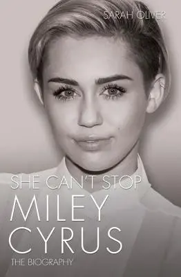 Nemôže prestať - Miley Cyrus: Životopis - She Can't Stop - Miley Cyrus: The Biography