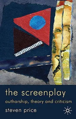 Scenár: Autorstvo, teória a kritika - The Screenplay: Authorship, Theory and Criticism