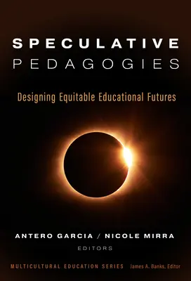 Špekulatívne pedagogiky: Navrhovanie spravodlivých vzdelávacích budúcností - Speculative Pedagogies: Designing Equitable Educational Futures