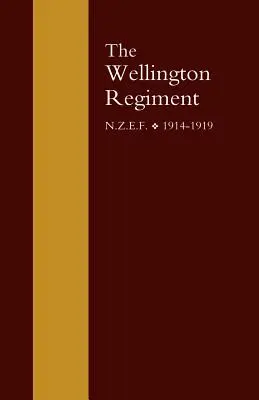 Wellingtonský pluk: N.Z.E.F 1914-1918 - Wellington Regiment: N.Z.E.F 1914-1918
