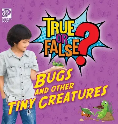Pravda alebo lož? Chrobáky a iné drobné tvory - True or False? Bugs and Other Tiny Creatures