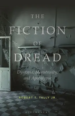 Fikcia strachu: Dystopia, monštróznosť a apokalypsa - The Fiction of Dread: Dystopia, Monstrosity, and Apocalypse