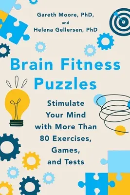 Hlavolamy pre mozgovú kondíciu: Stimulujte svoju myseľ pomocou viac ako 80 cvičení, hier a testov - Brain Fitness Puzzles: Stimulate Your Mind with More Than 80 Exercises, Games, and Tests