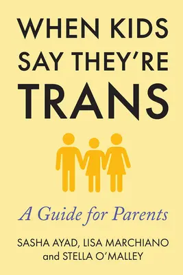 Keď deti povedia, že sú transrodové: Príručka pre rodičov - When Kids Say They're Trans: A Guide for Parents