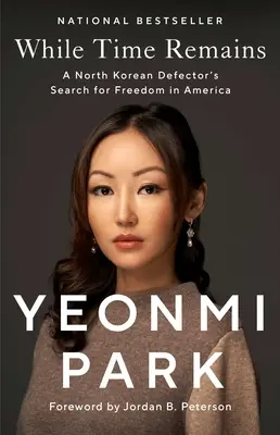 Kým zostáva čas: Severokórejský utečenec hľadá slobodu v Amerike - While Time Remains: A North Korean Defector's Search for Freedom in America