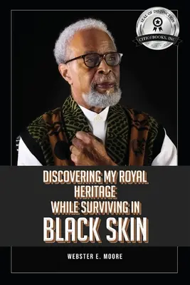 Objavovanie môjho kráľovského dedičstva pri prežívaní v čiernej koži - Discovering My Royal Heritage While Surviving in Black Skin