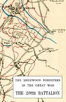 2/8. BATTALION SHERWOOD FORESTERS IN THE GREAT WAR 1914-1918 - 2/8th BATTALION SHERWOOD FORESTERS IN THE GREAT WAR 1914-1918