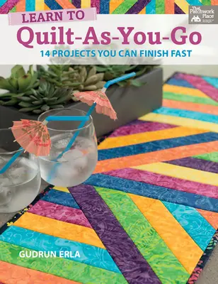 Naučte sa quiltovať za pochodu - 14 projektov, ktoré môžete rýchlo dokončiť - Learn to Quilt-As-You-Go - 14 Projects You Can Finish Fast