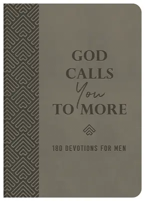 Boh ťa volá k väčšiemu: 180 pobožností pre mužov - God Calls You to More: 180 Devotions for Men