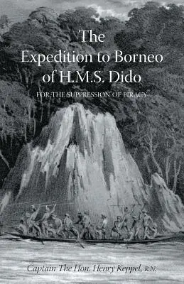 VÝPRAVA NA BORNEO H.M.S. DIDO NA POTLAČENIE PIRÁTSTVA Prvý zväzok - EXPEDITION TO BORNEO OF H.M.S. DIDO FOR THE SUPPRESSION OF PIRACY Volume One